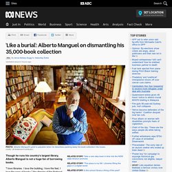 'Like a burial': Alberto Manguel on dismantling his 35,000-book collection - RN