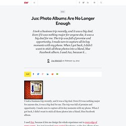 Jux: Photo Albums Are No Longer Enough