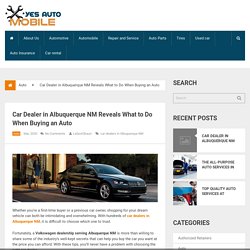 Car Dealer in Albuquerque NM Reveals What to Do When Buying an Auto