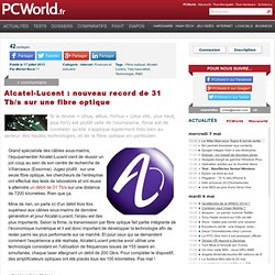 Alcatel-Lucent : nouveau record de 31 Tb/s sur une fibre optique