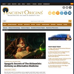 Spagyric Secrets of The Alchemists: Alchemy as Alternative Medicine