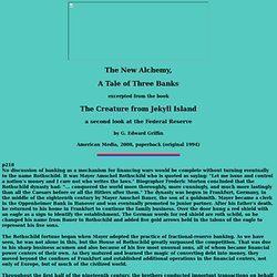 The New Alchemy, A Tale of Three Banks excerpted from the book The Creature from Jekyll Island a second look at the Federal Reserve by G. Edward Griffin