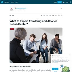 What to Expect from Drug and Alcohol Rehab Center?