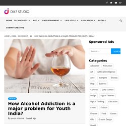 How Alcohol Addiction is a major problem for Youth India?
