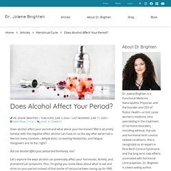 Does Alcohol Affect Your Period? - Dr. Jolene Brighten
