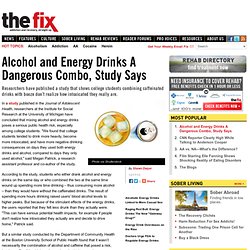 Alcohol and Energy Drinks A Dangerous Combo, Study Says