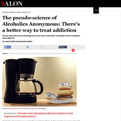 The pseudo-science of Alcoholics Anonymous: There’s a better way to treat addiction