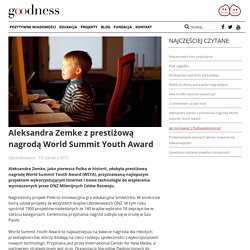 Aleksandra Zemke z prestiżową nagrodą World Summit Youth Award - Fundacja Goodness