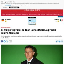 Alemania - México: El código ‘sagrado’ de Juan Carlos Osorio, a prueba contra Alemania