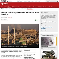 Aleppo battle: Syria rebels 'withdraw from old city'