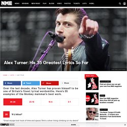 Alex Turner: His 35 Greatest Lyrics So Far