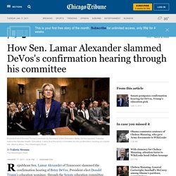 How Sen. Lamar Alexander slammed DeVos confirmation hearing through his committee
