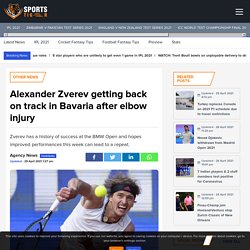 Alexander Zverev getting back on track in Bavaria after elbow injury
