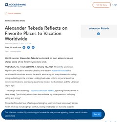 Alexander Rekeda Reflects on Favorite Places to Vacation Worldwide