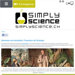Alexander von Humboldt : l’inventeur de l’écologie - SimplyScience