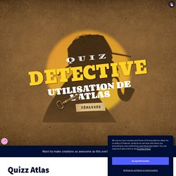 Quizz Atlas by alexandre.lespineux on Genially