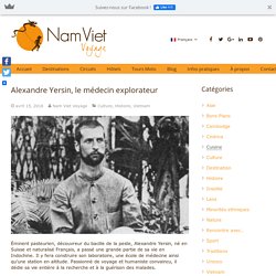 Alexandre Yersin, le médecin explorateur - Nam Viet Voyage
