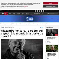 Alexandre Voisard, le poète qui a guetté le monde à la porte de chez lui - rts.ch - Livres