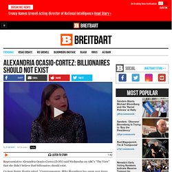 Alexandria Ocasio-Cortez: Billionaires Should Not Exist