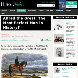 Alfred the Great: The Most Perfect Man in History?