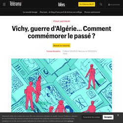 Vichy, guerre d'Algérie… Comment commémorer le passé ? - Idées