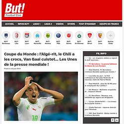 Coupe du Monde : Algérie, Portugal... Les Unes de la presse mondiale !