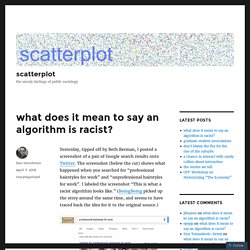 what does it mean to say an algorithm is racist? – scatterplot