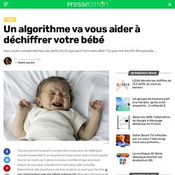 Un algorithme va vous aider à déchiffrer votre bébé