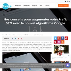 Nouvel algorithme Google: Nos conseils pour augmenter votre trafic SEO