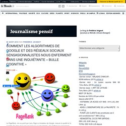 COMMENT LES ALGORITHMES DE GOOGLE ET DES RÉSEAUX SOCIAUX NOUS ENFERMENT DANS UNE INQUIÉTANTE « BULLE COGNITIVE » – Journalisme pensif