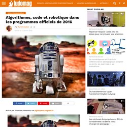 Algorithmes, code et robotique dans les programmes officiels de 2016 – Ludovia Magazine