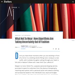 Forbes Insights: What Not To Wear: How Algorithms Are Taking Uncertainty Out Of Fashion