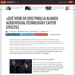 ¿Qué viene en 2012 para la alianza audiovisual-tecnología? [After Effects]