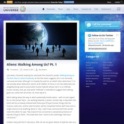 Aliens: Walking Among Us? Pt. 1