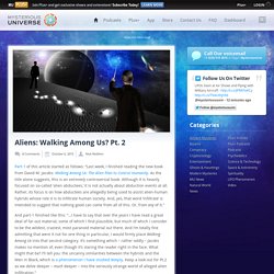 Aliens: Walking Among Us? Pt. 2