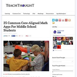 25 Common Core-Aligned Math Apps for Middle School Students From edshelf