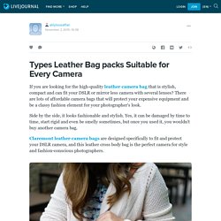 Types Leather Bag packs Suitable for Every Camera: alilyloveaffair — LiveJournal