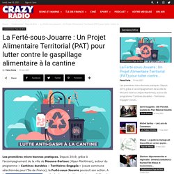 CRAZY RADIO 10/05/21 La Ferté-sous-Jouarre : Un Projet Alimentaire Territorial (PAT) pour lutter contre le gaspillage alimentaire à la cantine
