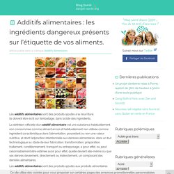 Additifs alimentaires : les produits dangereux ajoutés à la nourriture.
