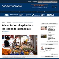 ACADIE NOUVELLE 13/04/20 Alimentation et agriculture: les leçons de la pandémie.
