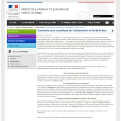 PREFECTURE D ILE DE FRANCE 17/04/13 3 priorités pour la politique de l’alimentation en Île-de-France