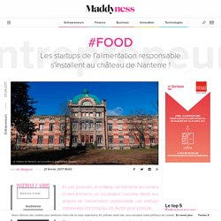 #Food : Les startups de l'alimentation responsable s'installent au château de Nanterre ! - Maddyness