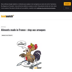 Aliments made in France : stop aux arnaques : Foodwatch FR