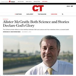 Alister McGrath: Both Science and Stories Declare God’s Glory