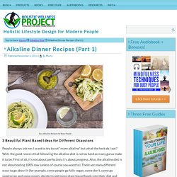 Alkaline Dinner Recipes (Part 1) - Holistic Wellness Project