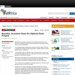 Namibia: Investors Keen On Otjikoto Gold Project