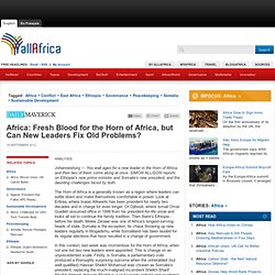 Africa: Fresh Blood for the Horn of Africa, but Can New Leaders Fix Old Problems?