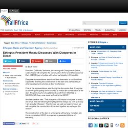 Ethiopia: President Mulatu Discusses With Diasporas in Dubai