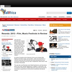 Rwanda: 2013 - Film, Music Festivals in Review