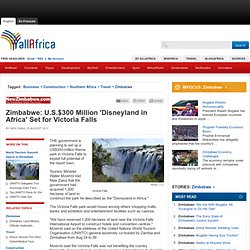 Africa: U.S.$300 Million 'Disneyland in Africa' Set for Victoria Falls